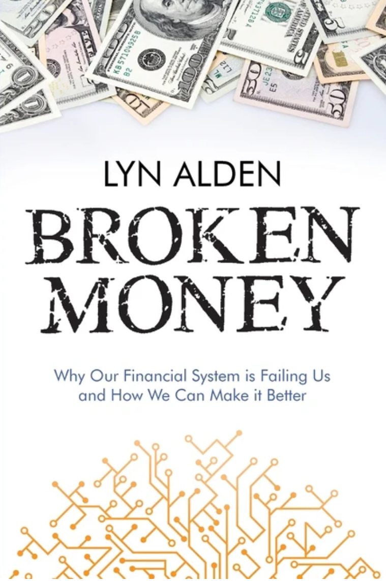  Broken Money: Why Our Financial System is Failing Us and How We Can Make it Better Lyn Alden · Paperback